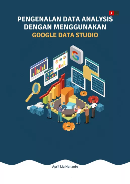 PENGENALAN DATA ANALYSIS DENGAN MENGGUNAKAN GOOGLE DATA STUDIO
