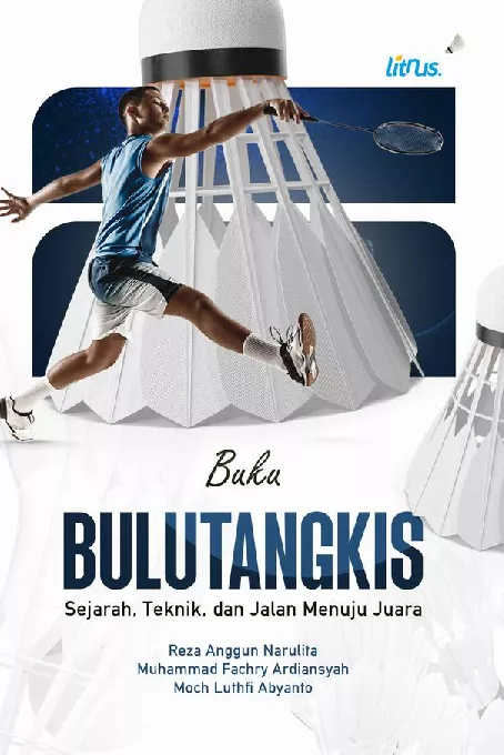 BUKU BULUTANGKIS Sejarah, Teknik dan Jalan Menuju Juara