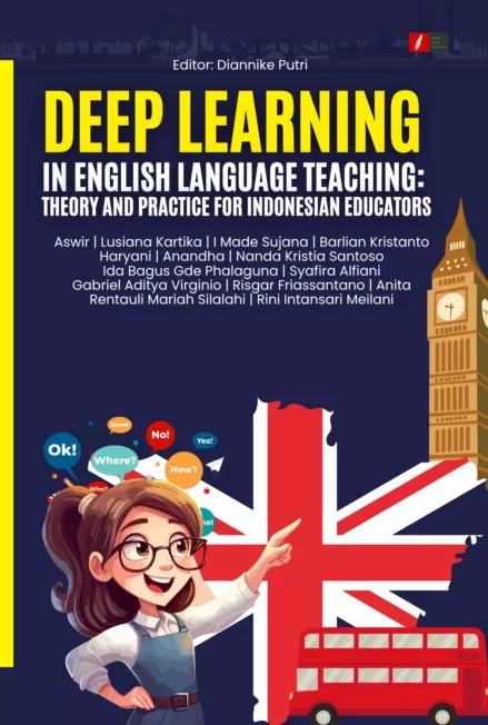 DEEP LEARNING IN ENGLISH LANGUAGE TEACHING: THEORY AND PRACTICE FOR INDONESIAN EDUCATORS