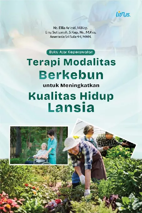 BUKU AJAR KEPERAWATAN TERAPI MODALITAS BERKEBUN UNTUK MENINGKATKAN KUALITAS HIDUP LANSIA