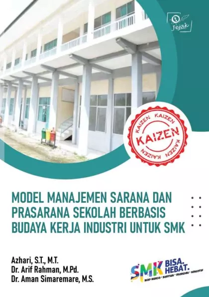Model Manajemen Sarana dan Prasarana Sekolah Berbasis Budaya Kerja Industri untuk SMK