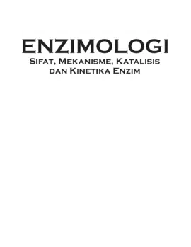 Enzimologi; Sifat, Mekanisme, Katalisis dan Kinetika Enzim