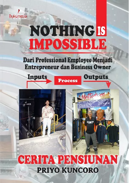 Nothing is Impossible: dari Professional Employee Menjadi Entrepreneur dan Business Owner Cerita Pensiunan