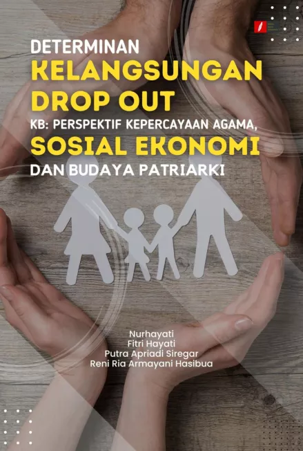 Determinan Kelangsungan Drop Out KB: Perspektif Kepercayaan Agama, Sosial Ekonomi dan Budaya Patriarki
