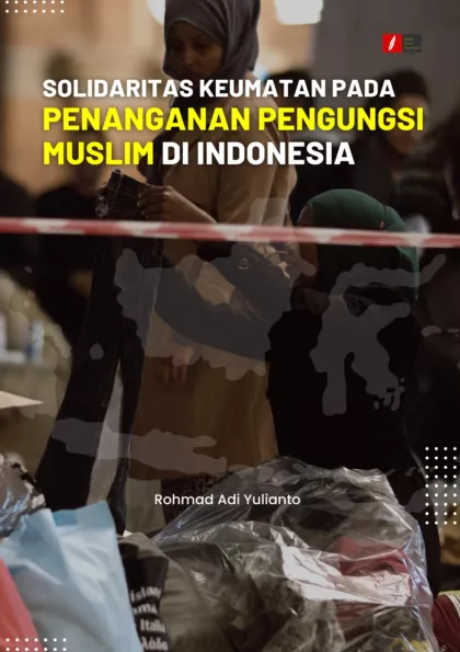 SOLIDARITAS KEUMATAN PADA PENANGANAN PENGUNGSI MUSLIM DI INDONESIA