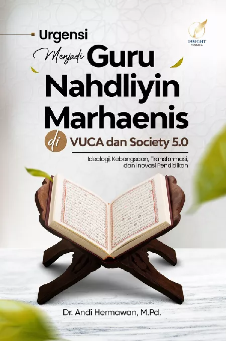 URGENSI MENJADI GURU NAHDLIYIN MARHAENIS DI VUCA DAN SOCIETY 5.0 Ideologi, Kebangsaan, Transformasi, dan Inovasi Pendidikan