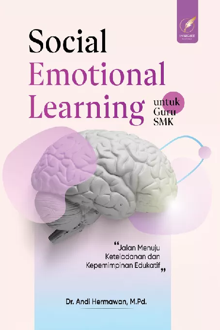 SOCIAL EMOTIONAL LEARNING UNTUK GURU SMK Jalan Menuju Keteladanan dan kepemimpinan Edukatif