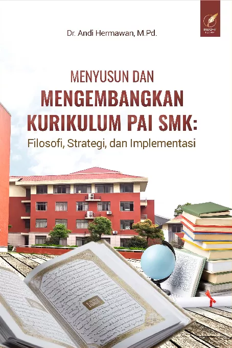 MENYUSUN DAN MENGEMBANGKAN KURIKULUM PAI SMK: Filosofi, Strategi, dan Implementasi