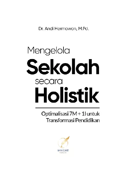 MENGELOLA SEKOLAH SECARA HOLISTIK Optimalisasi 7M + 1I untuk Transformasi Pendidikan