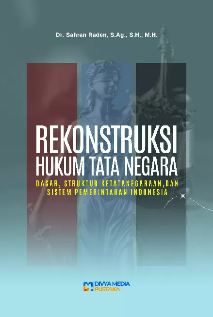Rekonstruksi Hukum Tata Negara (Dasar, Struktur Ketatanegaraan, dan Sistem Pemerintahan Indonesia)
