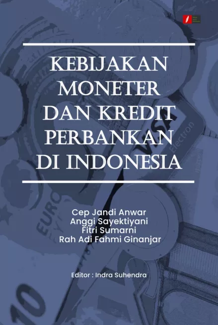 Kebijakan Moneter dan Kredit Perbankan di Indonesia