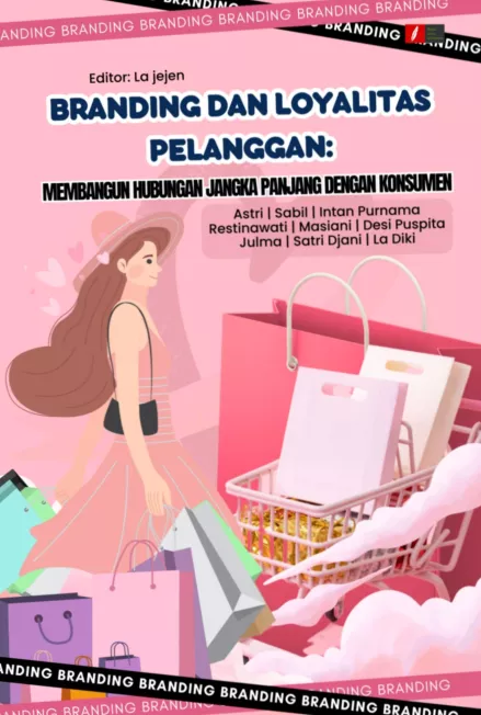 Branding Dan Loyalitas Pelanggan: Membangun Hubungan Jangka Panjang dengan Konsumen