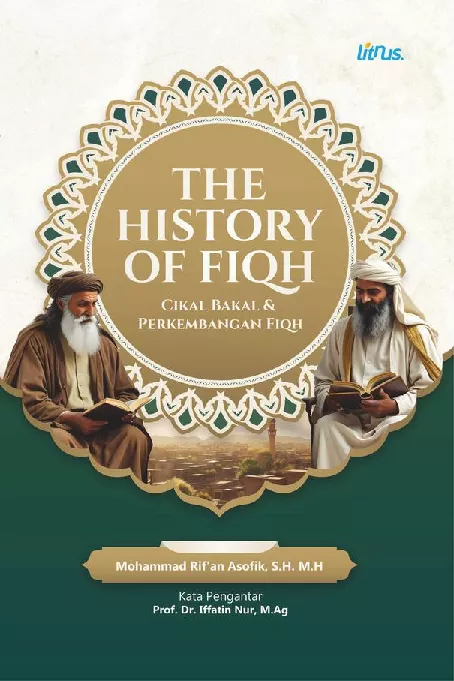 THE HISTORY OF FIQH Cikal Bakal dan Perkembangan Fiqh