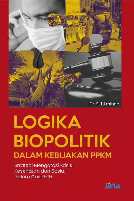 LOGIKA BIOPOLITIK DALAM KEBIJAKAN PPKM: STRATEGI MENGATASI KRISIS KESSEHATAN DAN SOSIAL DALAM COVID-19