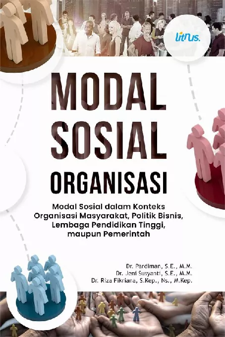 MODAL SOSIAL ORGANISASI Modal Sosial Dalam Konteks Organisasi Masyarakat, Politik Bisnis, Lembaga Pendidikan Tinggi, Maupun Pemerintah
