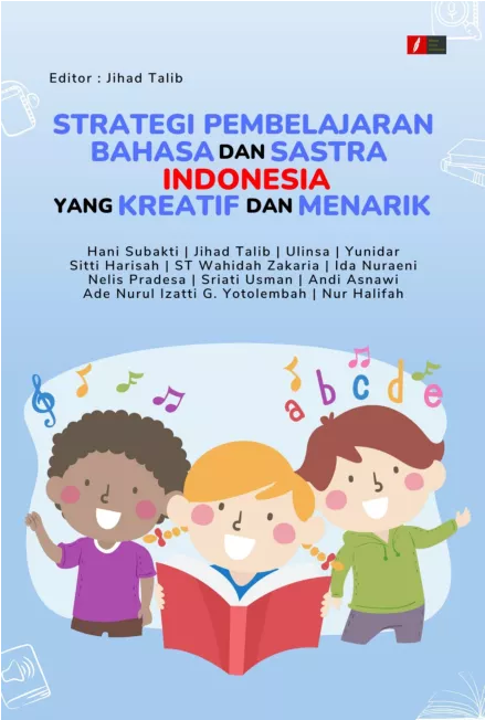 Strategi Pembelajaran Bahasa dan Sastra Indonesia yang Kreatif dan Menarik