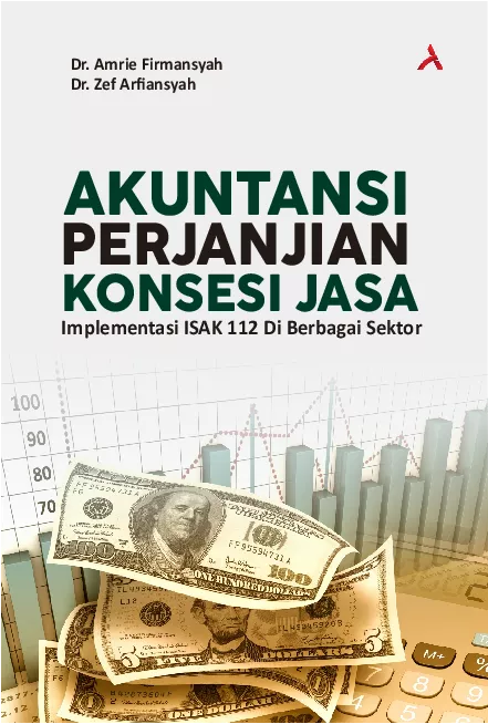 Akuntansi Perjanjian Konsesi Jasa : Implementasi ISAK 112 Di Berbagai Sektor