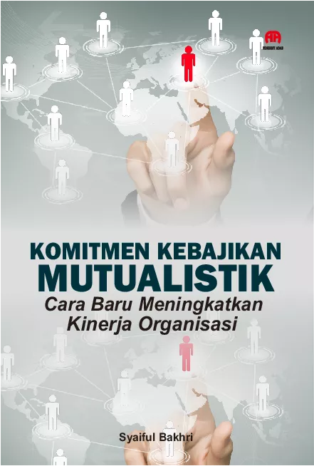 Komitmen Kebajikan Mutualistik Cara Baru Meningkatkan Kinerja Organisasi