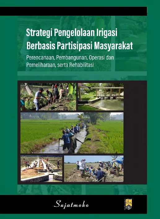 Strategi Pengelolaan Irigasi Berbasis Partisipasi Masyarakat (Perencanaan, Pembangunan, Operasi dan Pemeliharan, serta Rehabilitasi)