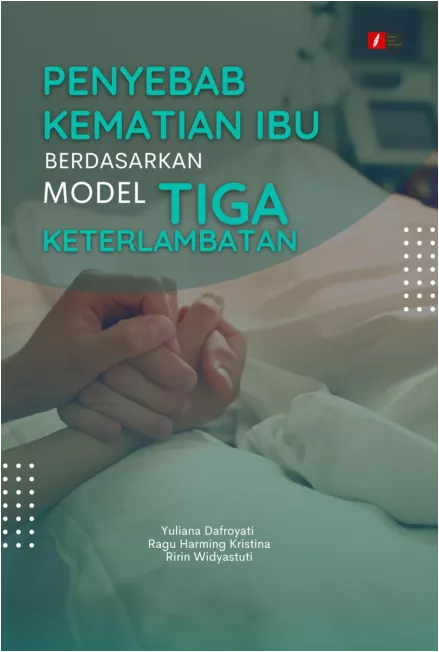 Penyebab Kematian Ibu Berdasarkan Model Tiga Keterlambatan