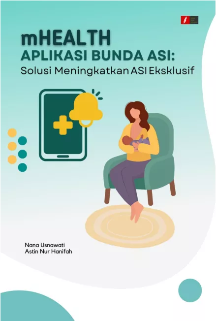 mHEALTH APLIKASI BUNDA ASI: Solusi Meningkatkan ASI Eksklusif