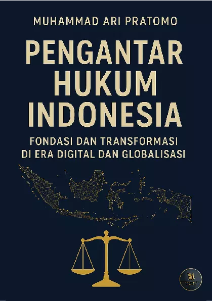 PENGANTAR HUKUM INDONESIA Fondasi dan Transformasi di Era Digital dan Globalisasi