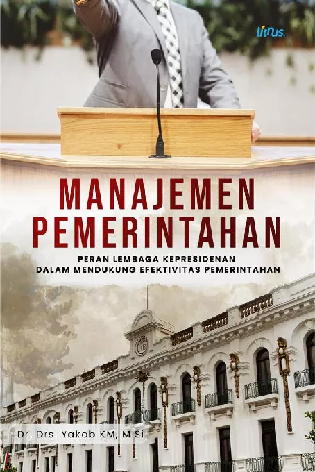 MANAJEMEN PEMERINTAHAN (Peran Lembaga Kepresidenan dalam Mendukung Efektivitas Pemerintahan)