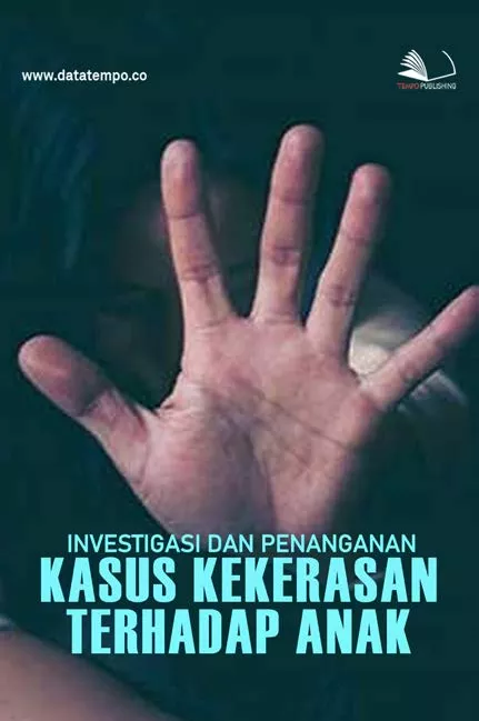 Investigasi dan Penanganan Kasus Kekerasan terhadap Anak