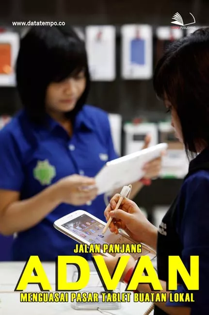 Jalan Panjang ADVAN, Menguasai Pasar Tablet Buatan Lokal