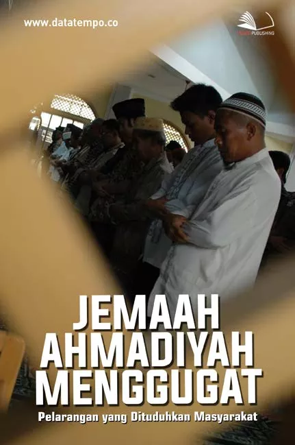 Jemaah Ahmadiyah Menggugat Pelarangan yang Dituduhkan Masyarakat