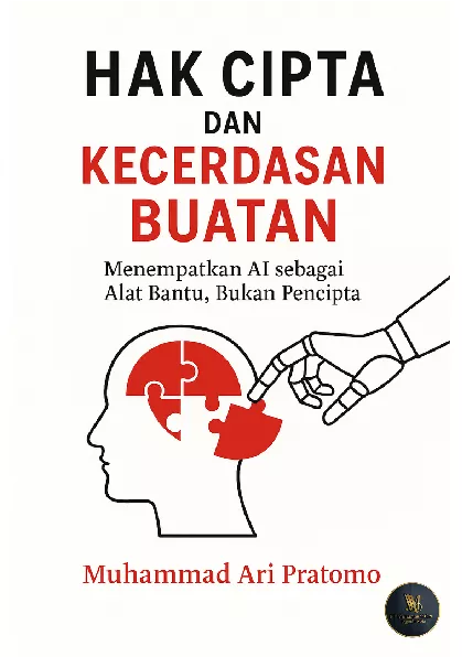 HAK CIPTA DAN KECERDASAN BUATAN Menempatkan AI sebagai Alat Bantu, Bukan Pencipta