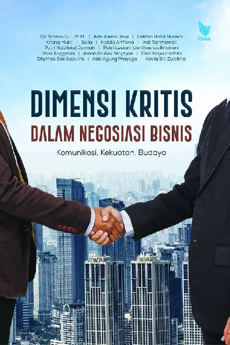 DIMENSI KRITIS DALAM NEGOSIASI BISNIS Komunikasi, Kekuatan, Budaya