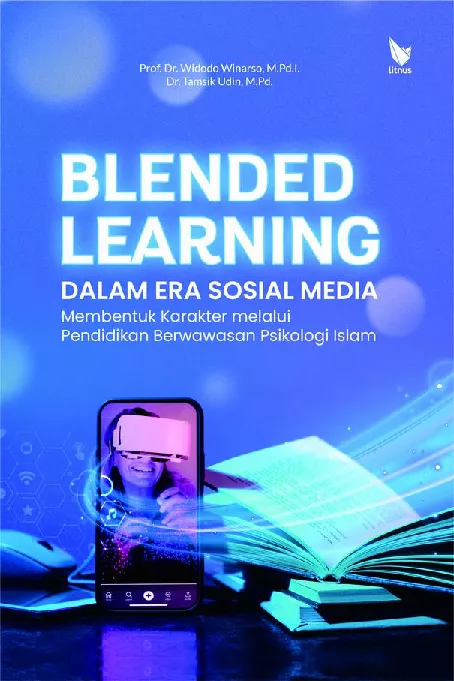 BLENDED LEARNING DALAM ERA SOSIAL MEDIA Membentuk Karakter melalui Pendidikan Berwawasan Psikologi Islam
