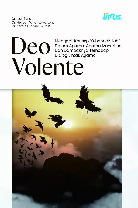 DEO VOLENTE Menggali Konsep ''Kehendak Ilahi'' Dalam Agama-Agama Mayoritas Dan Dampaknya Terhadap Dialog Lintas Agama