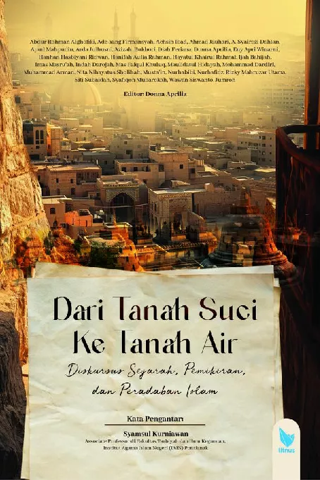 DARI TANAH SUCI KE TANAH AIR Diskursus Sejarah, Pemikiran Dan Peradaban Islam