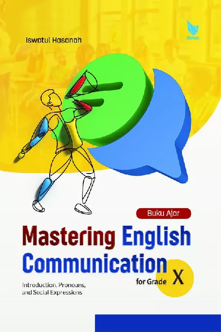 BUKU AJAR MASTERING ENGLISH COMMUNICATION FOR GRADE X: INTRODUCTION, PRONOUNS, AND SOCIAL EXPRESSIONS