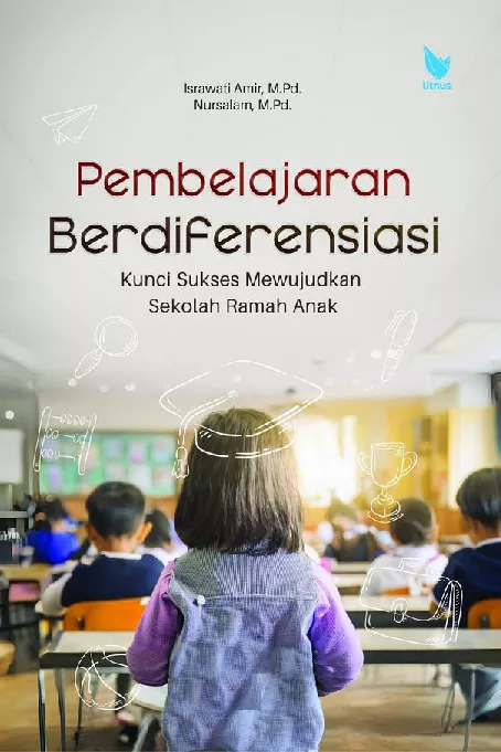 PEMBELAJARAN BERDIFERENSIASI Kunci Sukses Mewujudkan Sekolah Ramah Anak