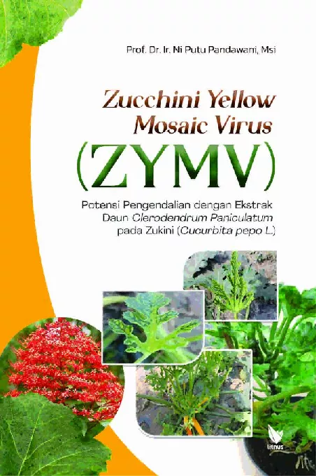 ZUCCHINI YELLOW MOSAIC VIRUS (ZYMV) Potensi Pengendalian dengan Ekstrak Daun Clerodendrum Paniculatum pada Zukini (Cucurbita pepo L.)