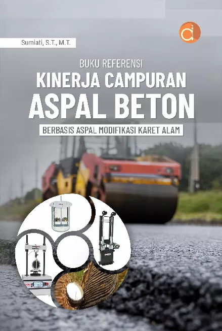 Buku Referensi Kinerja Campuran Aspal Beton Berbasis Aspal Modifikasi Karet Alam