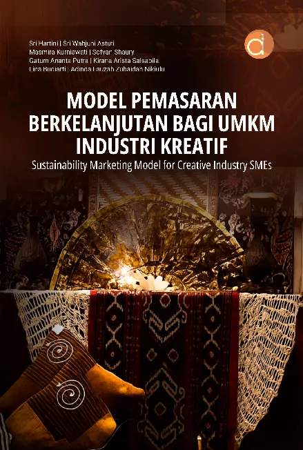 Model Pemasaran Berkelanjutan bagi UMKM Industri Kreatif: Sustainability Marketing Model for Creative Industry SMEs