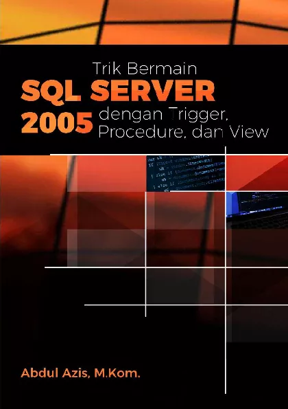 Trik Bermain SQL Server 2005 dengan Trigger, Procedure, dan View