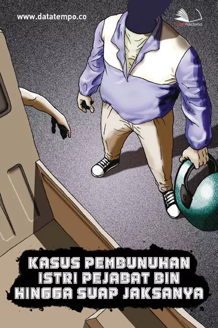 Kasus Pembunuhan Istri Pejabat BIN Hingga Suap Jaksanya