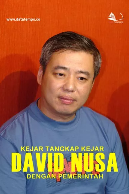 Kejar Tangkap Kejar David Nusa dengan Pemerintah