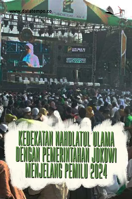 Kedekatan Nahdlatul Ulama dengan Pemerintahan Jokowi Menjelang Pemilu 2024