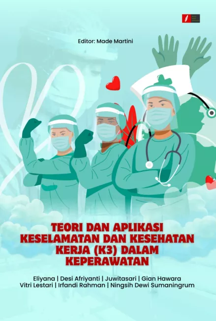 TEORI DAN APLIKASI KESELAMATAN DAN KESEHATAN KERJA (K3) DALAM KEPERAWATAN