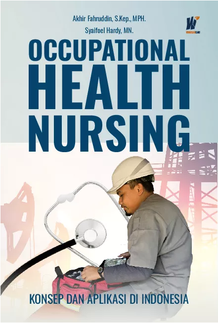 OCCUPATIONAL HEALTH NURSING: Konsep dan Aplikasi di Indonesia