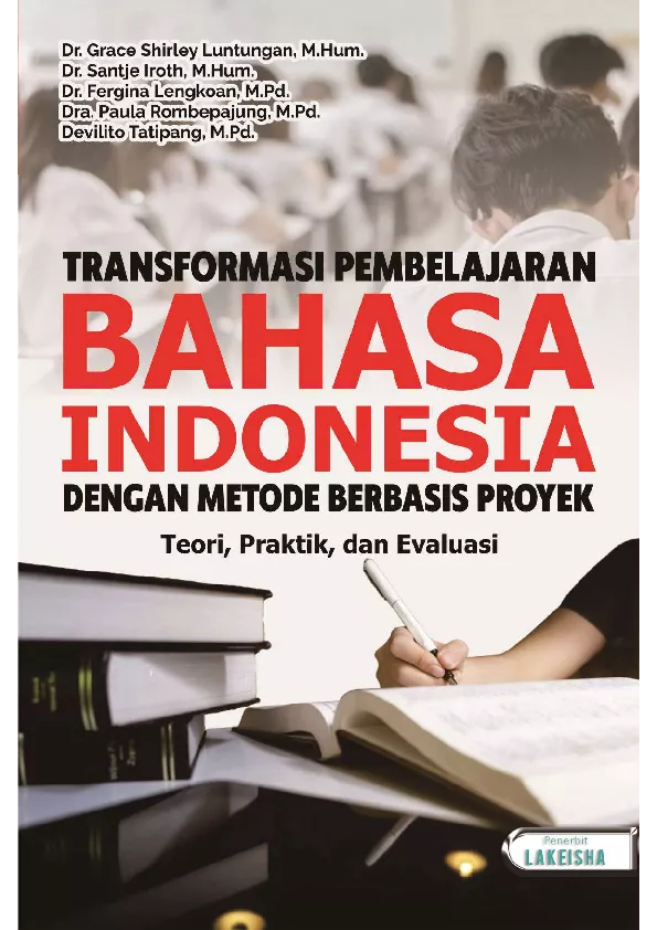 TRANSFORMASI PEMBELAJARAN BAHASA INDONESIA DENGAN METODE BERBASIS PROYEK Teori, Praktik, dan Evaluasi