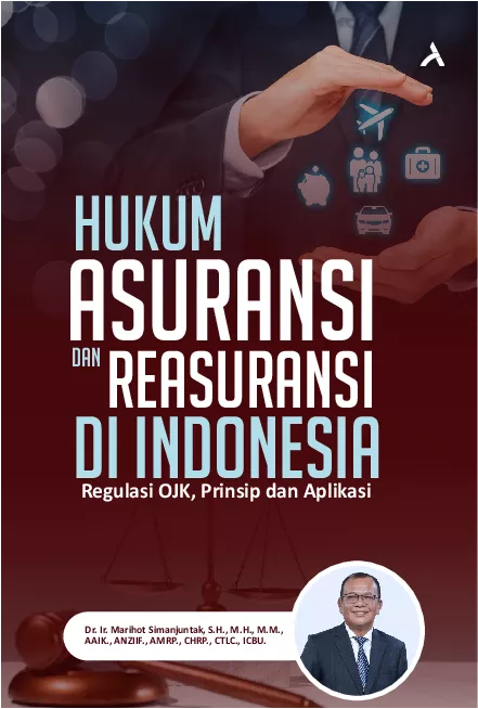 Hukum Asuransi Dan Reasuransi Di Indonesia :Regulasi OJK, Prinsip Dan Aplikasi