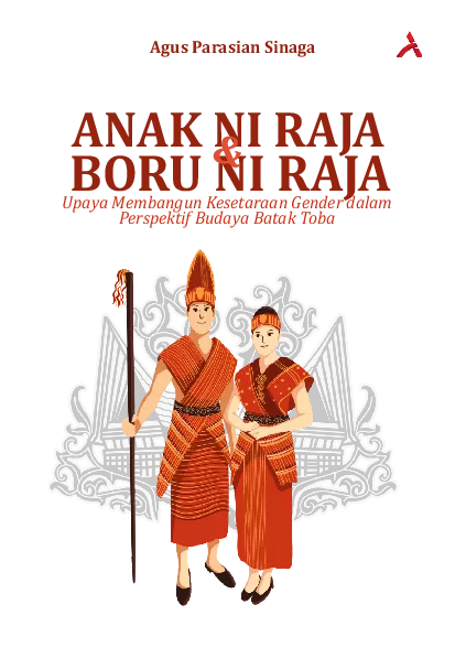 Anak Ni Raja & Boru Ni Raja : Upaya Membangun Kesetaraan Genderdalam Perspektif Budaya Batak Toba