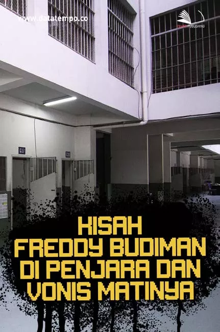 Kisah Freddy Budiman di Penjara dan Vonis Matinya